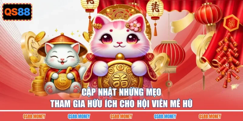 Cập nhật những mẹo tham gia hữu ích cho hội viên mê hũ
