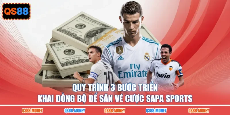 Quy trình 3 bước triển khai đồng bộ để săn vé cược Sapa Sports